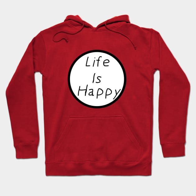 Life Is Happy Hoodie by blackboxclothes